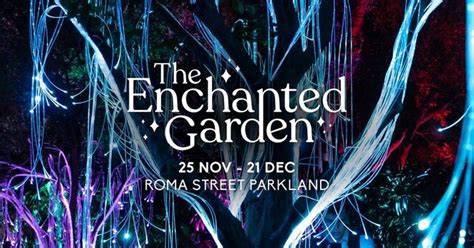 The Enchanted Garden @ Roma Street Parkland - What's On - Cornerstone ...