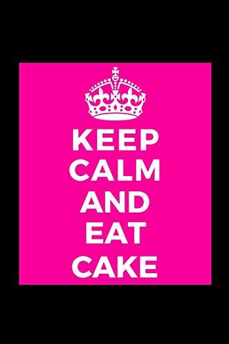 Keep Calm And Eat Cake Cake Dessert Lover Funny Lined Journal