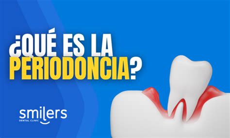 ¿qué Es La Periodoncia Enfermedades Comunes Y Tratamientos