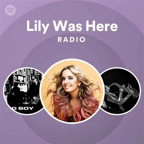 Lily Was Here Radio Playlist By Spotify Spotify