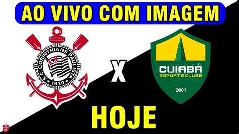 Corinthians X CuiabÁ Ao Vivo Com Imagem Onde Assistir Hoje