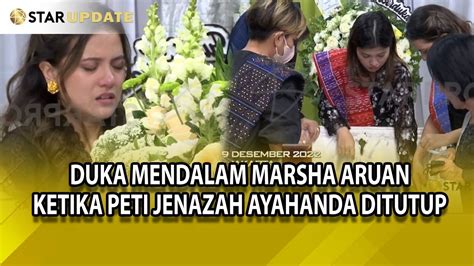 SUASANA DUKA MENDALAM MARSHA ARUAN KETIKA PETI JENAZAH AYAHANDA DITUTUP