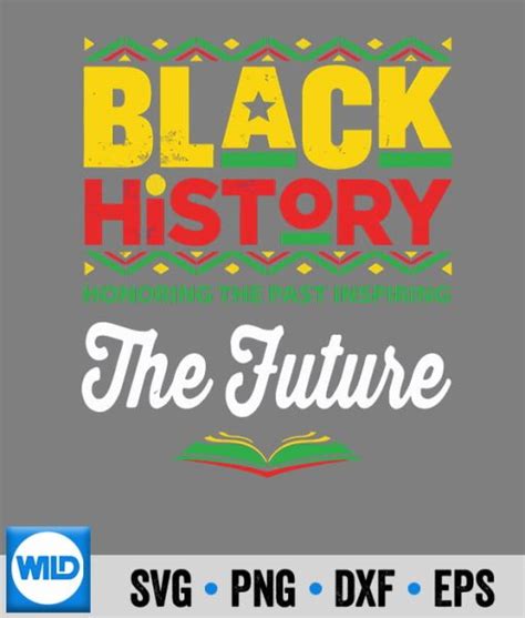 Black History Month Svg Honoring Past Inspiring Future Black History