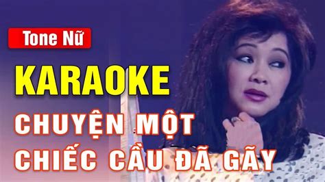 Chuyện Một Chiếc Cầu Đã Gãy Ngày Trở Về Karaoke Tone Nữ Hoàng Oanh