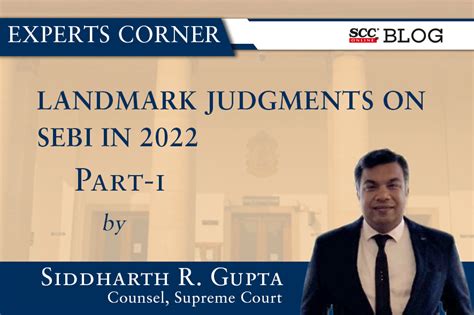 Landmark Judgments On Sebi By Supreme Court And High Courts In 2022 Part I Scc Times