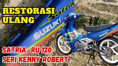 PROSES RESTORASI DAN MODIFIKASI SATRIA RU SERI KENNY ROBERT Part1