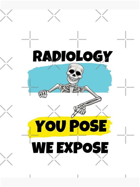 Radiology You Pose We Expose Poster For Sale By Ibrahim Redbubble