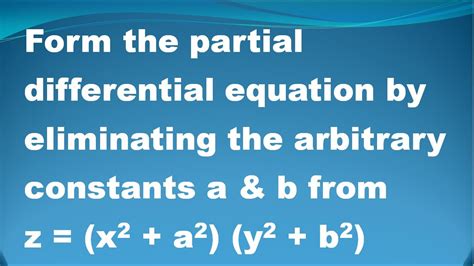 Formation Of Partial Differential Equation By Elimination Of Arbitrary Constants Problem In