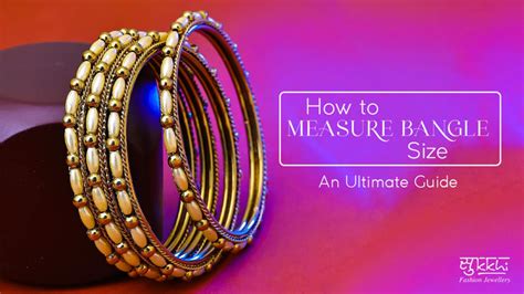 How To Measure Bangle Size An Ultimate Guide