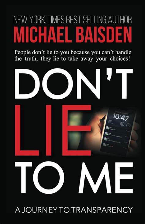 DON'T LIE TO ME: A Journey To Transparency: BAISDEN, MICHAEL: 9780991269891: Amazon.com: Books