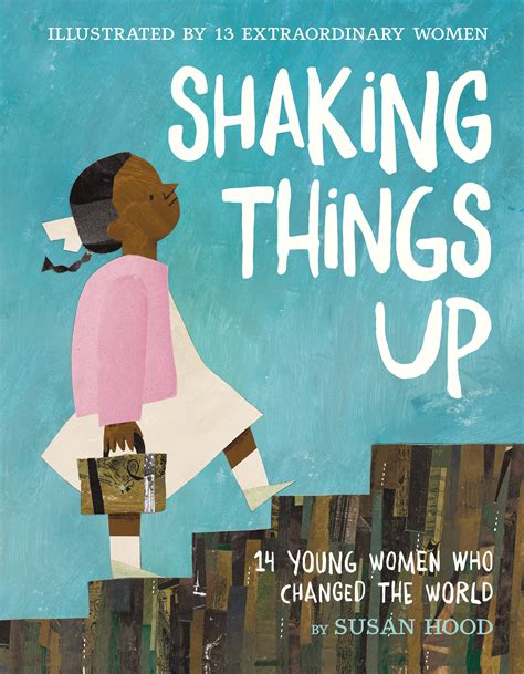 Shaking Things Up: 14 Young Women Who Changed the World: Hood, Susan