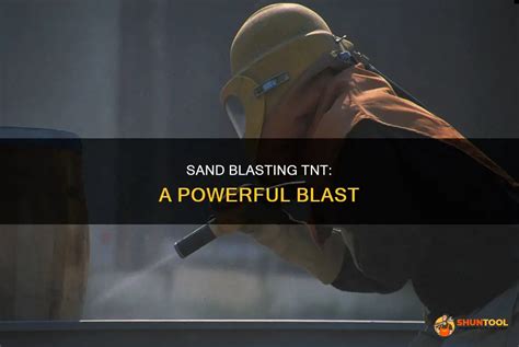 Sand Blasting Tnt A Powerful Blast Shuntool