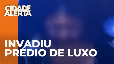 Pol Cia Procura A Mulher Que Invadiu Pr Dio De Luxo E Arrombou