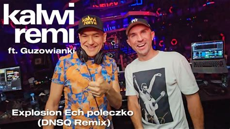 Kalwi Remi Feat Guzowianki Explosion Ech Poleczko Dnsq Remix