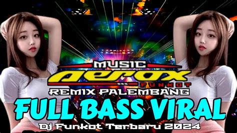 Dj Funkot Terbaru Full Bass Kenceng Remix Funkot Palembang