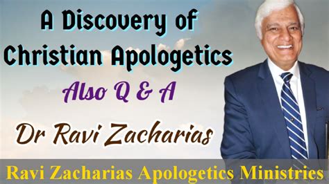 A Discovery Of Christian Apologetics Dr Ravi Zacharias Lecture And Q