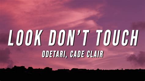 Odetari LOOK DONT TOUCH Lyrics Ft Cade Clair YouTube