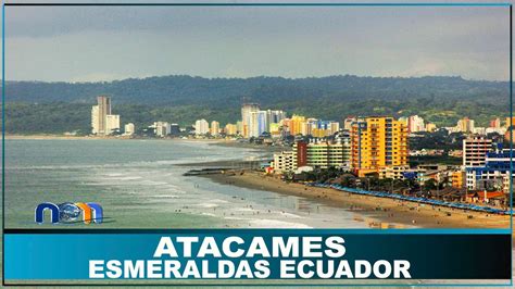 Atacames Provincia De Esmeraldas Ecuador Youtube