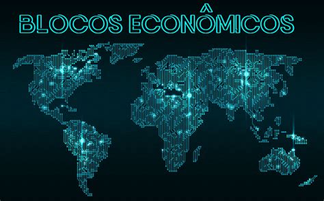 Blocos econômicos origem tipos exercícios Brasil Escola 2022