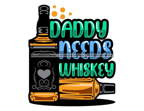 Daddy Needs Whiskey Svg Quotes Bottle Liqueur Beverage Alcohol Etsy