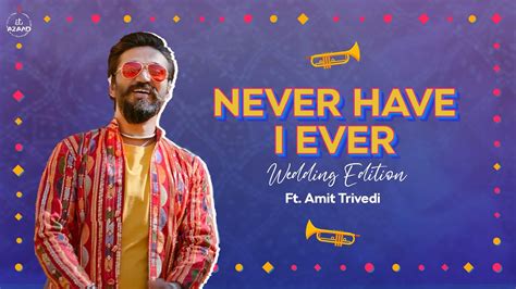 Never Have I Ever Wedding Edition Ft Amit Trivedi Tedo Tedo