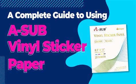 A Complete Guide To Using A Sub Vinyl Sticker Paper