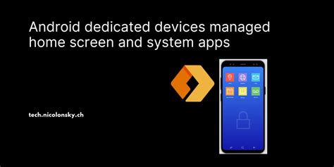 Android dedicated devices managed home screen and system apps | Nicola ...