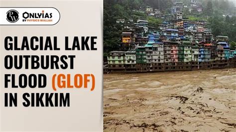 Glacial Lake Outburst Flood Glof In Sikkim Pwonlyias Pwonlyias