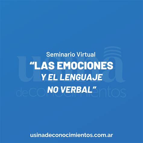 Seminario Virtual Las Emociones Y El Lenguaje No Verbal” Usina De