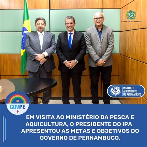 Em Visita Ao Minist Rio Da Pesca E Aquicultura O Presidente Do Ipa