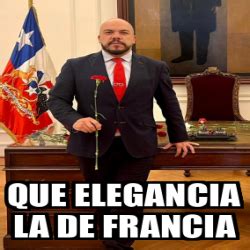 Meme Personalizado Que Elegancia La De Francia