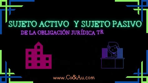 SUJETO ACTIVO Y PASIVO DE LA OBLIGACIÓN TRIBUTARIA YouTube