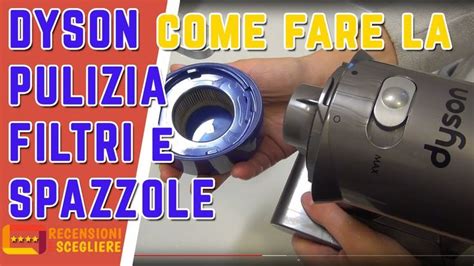 COME PULIRE DYSON V8 V10 V11 Pulizia Filtri E Spazzole Aspirapolvere