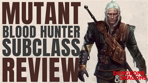 Mutant Blood Hunter Subclass Review D D E Subclass Series Youtube