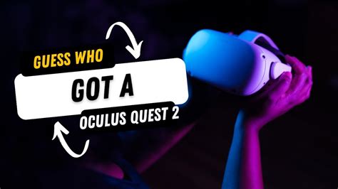 Look Who Got An Oculus Quest 2 Youtube