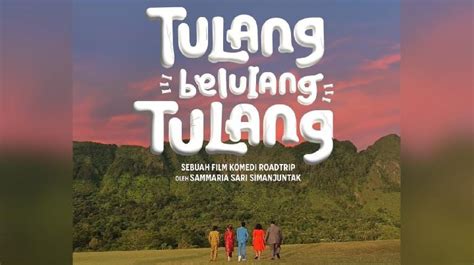 Sinopsis Film Tulang Belulang Tulang Komedi Road Trip Keluarga Batak