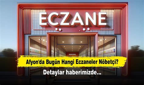 Afyon da Bugün Hangi Eczaneler Nöbetçi Detaylar Haberimizde GÜNDEM