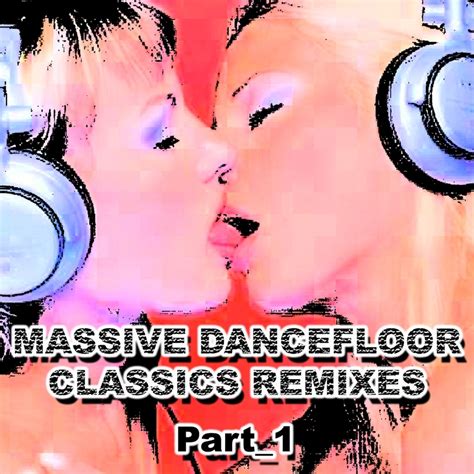 Massive Dancefloor Classics Remixes Part Compilation