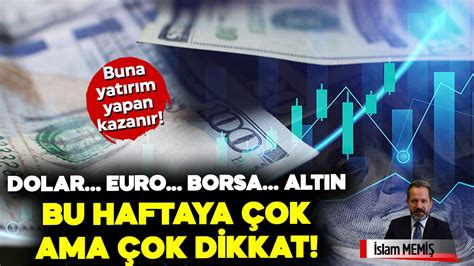 Slam Memi Bu Haftaya Ok Ama Ok Dikkat Diyerek Uyard Dolar Euro