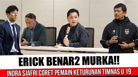 MENGEJUTKAN INDRA SJAFRI CORET PEMAIN NATURALISASI U 19 ERICK TOHIR