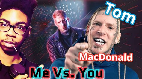 Tom Macdonald Me Vs You Reaction Youtube