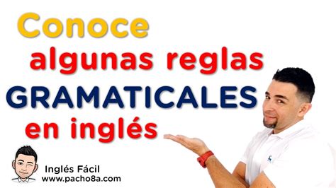 Algunas Reglas Gramaticales Para Tener Muy Presente Inglés Fácil