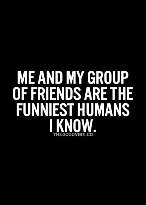 Funny Quotes For Group Of Friends - ShortQuotes.cc