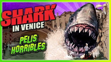 TIBURONES EN VENECIA Shark in Venice Películas Horribles YouTube