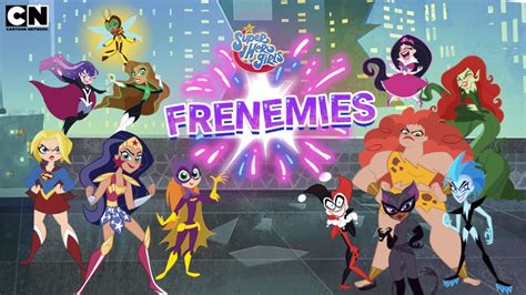 DC Super Hero Girls Frenemies When Friends Enemies Become One CN