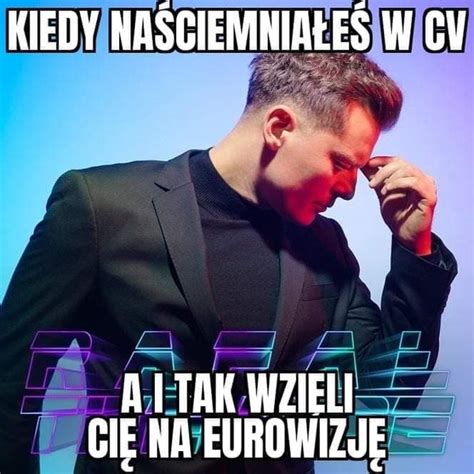 Najlepsze Memy Po Odpadni Ciu Rafa A Brzozowskiego Z Eurowizji