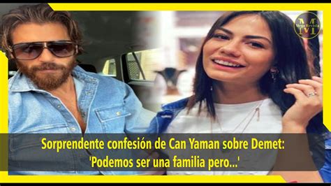 Sorprendente Confesi N De Can Yaman Sobre Demet Podemos Ser Una