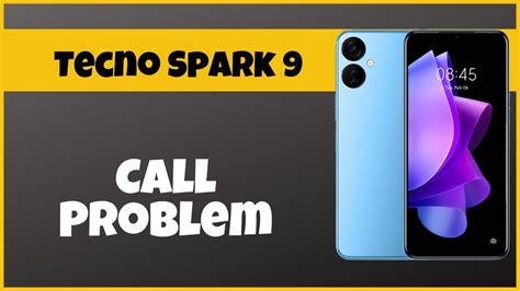 Tecno Spark Call Problem Call Issues Call Not Working Problems