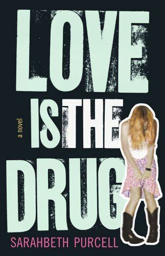 Amazon Love Is The Drug A Novel English Edition [kindle Edition] By Purcell Sarahbeth