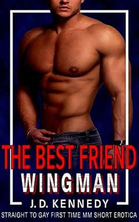 The Best Friend Wingman Straight To Gay First Time Mm Short Erotica Straight To Gay Best